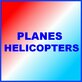 Planes/Helicopters